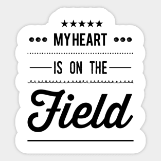 My Heart Is On The Field Sticker